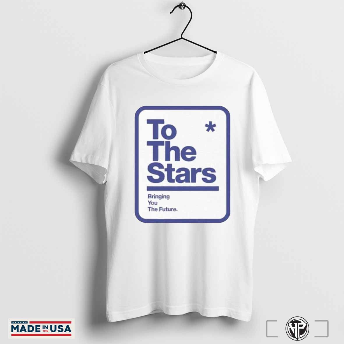 To The Stars Bringing You The Future Shirts Hoodie, Sweatshirt | CoreVibeTees.com