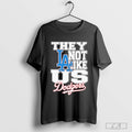 They Not Like Us Los Angeles Dodgers Unisex T-Shirt Hoodie, Sweatshirt | CoreVibeTees.com