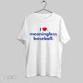 Top I Love Meaningless Baseball T Shirt Hoodie, Sweatshirt | CoreVibeTees.com