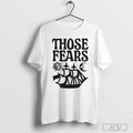 Those Fears Sun T-Shirt Hoodie, Sweatshirt | CoreVibeTees.com