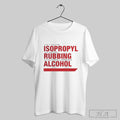 They Call Me Isopropyl The Way Im Rubbing Myself While Drinking Alcohol T Shirts Hoodie, Sweatshirt | CoreVibeTees.com
