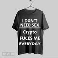 Top I Dont Need Sex Crypto Fucks Me Everyday Unisex Sweatshirt T Shirt Hoodie | CoreVibeTees.com