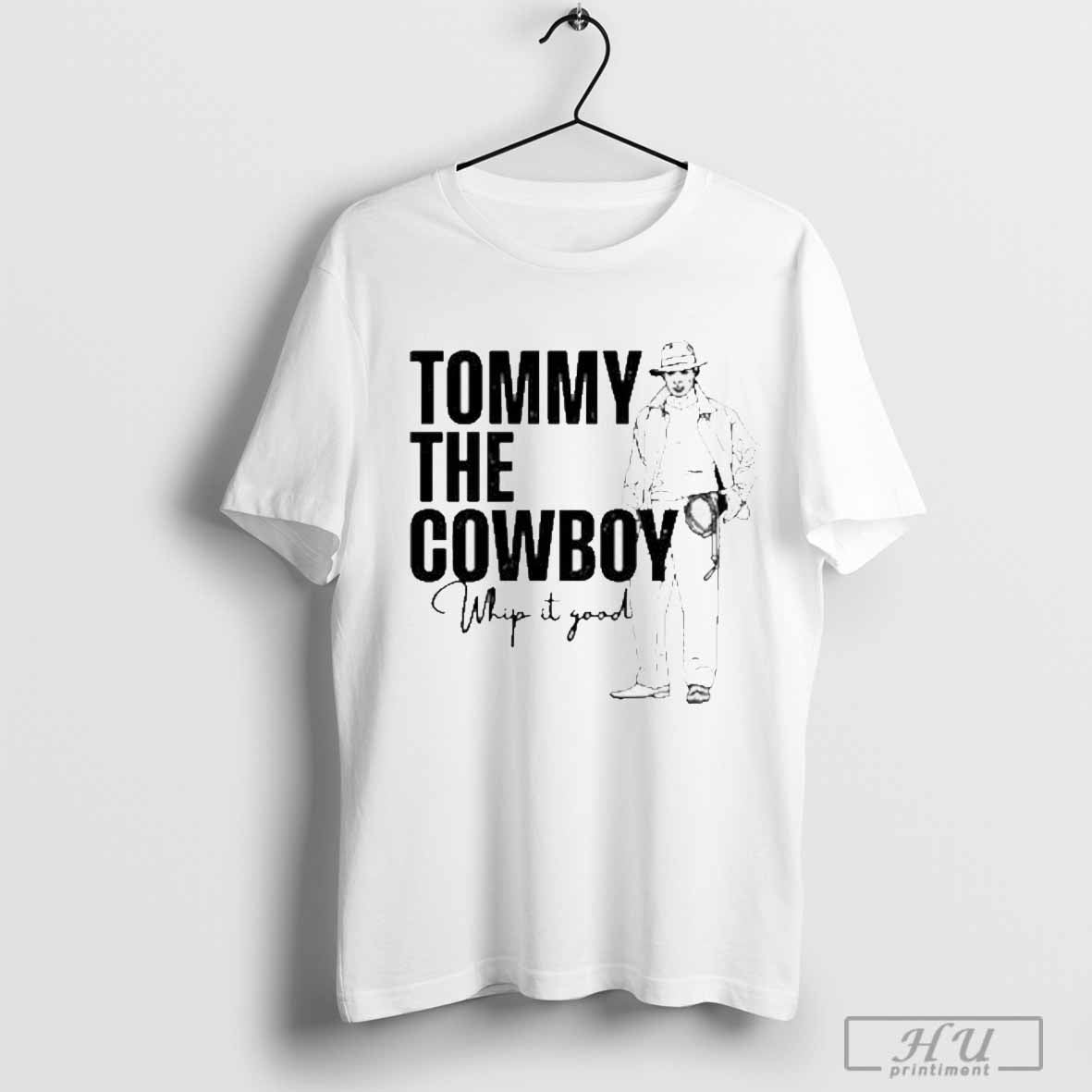 Tommy The Cowboy Whip It Good Shirt Hoodie, Sweatshirt | CoreVibeTees.com