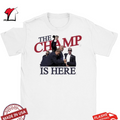 The Champ Is Here Trump Shot T-Shirt Hoodie, Sweatshirt | CoreVibeTees.com
