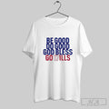 Top Be Good Do Good God Bless Go 17ills T Shirts Hoodie, Sweatshirt | CoreVibeTees.com