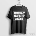 The Freight Broker Mode T-shirt Hoodie, Sweatshirt | CoreVibeTees.com
