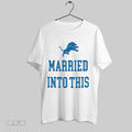 Top Married Into This Lions Unisex Sweatshirt T Shirt Hoodie | CoreVibeTees.com