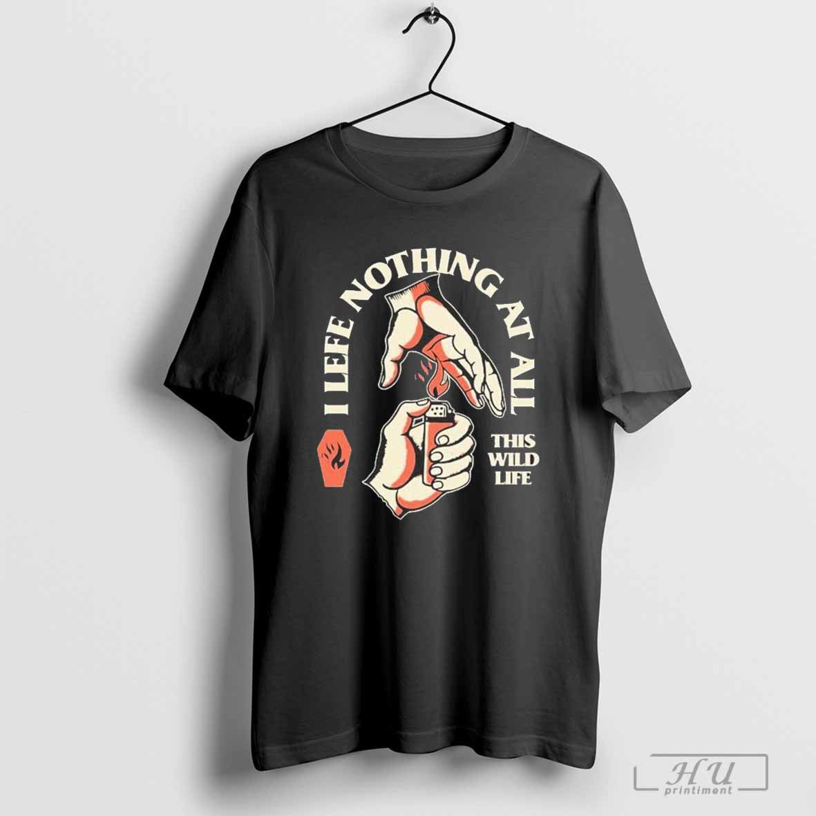 This Wild Life I Feel Nothing At All T-Shirt Hoodie, Sweatshirt | CoreVibeTees.com