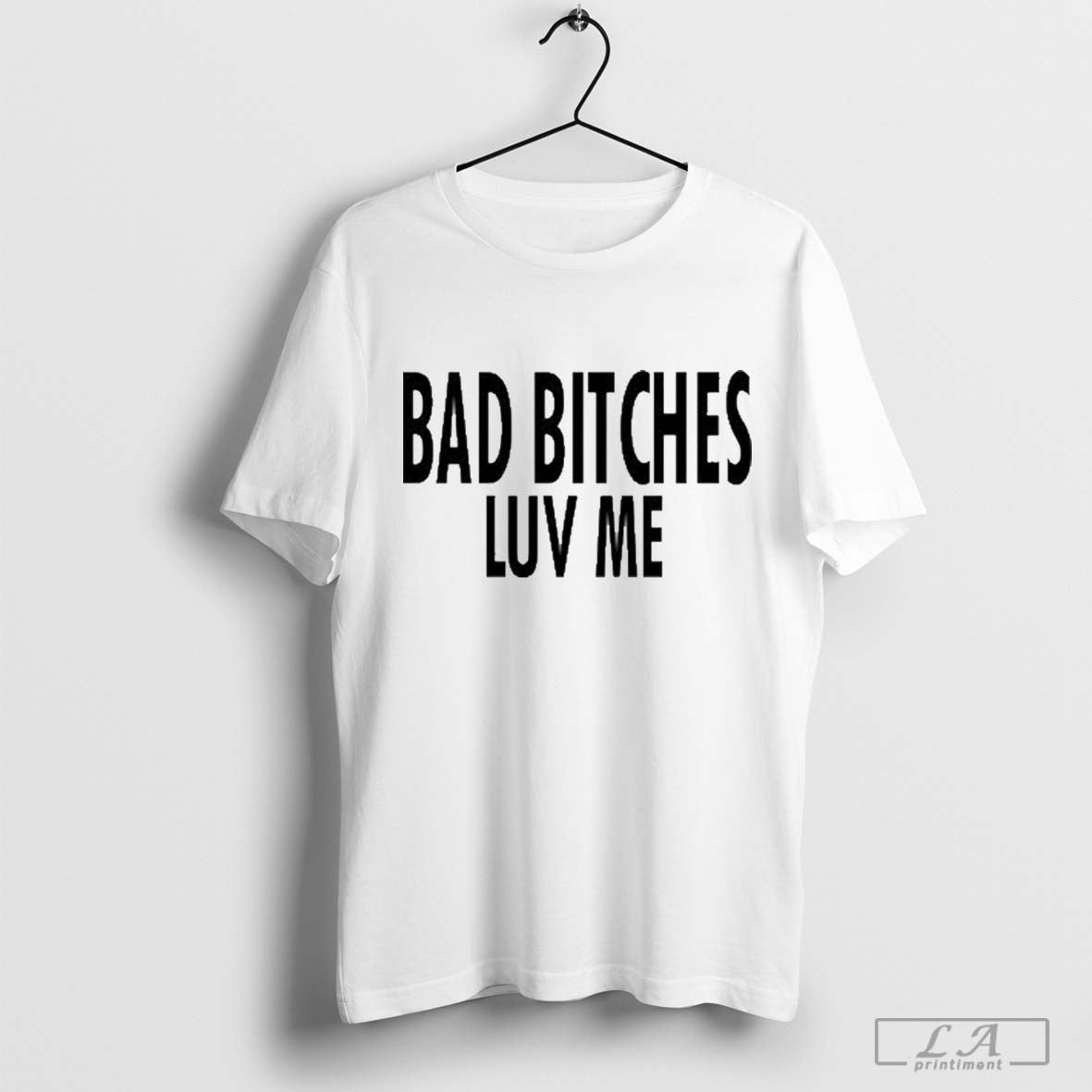 Themerezy Bad Bitches Luv Me T-shirt Hoodie, Sweatshirt | CoreVibeTees.com