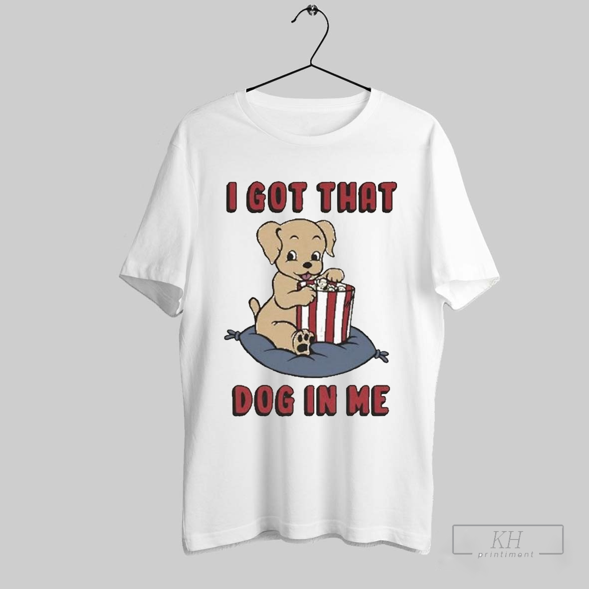 The I Got That Dog In Me Hug Popcorn T Shirts T Shirt Hoodie, Sweatshirt | CoreVibeTees.com
