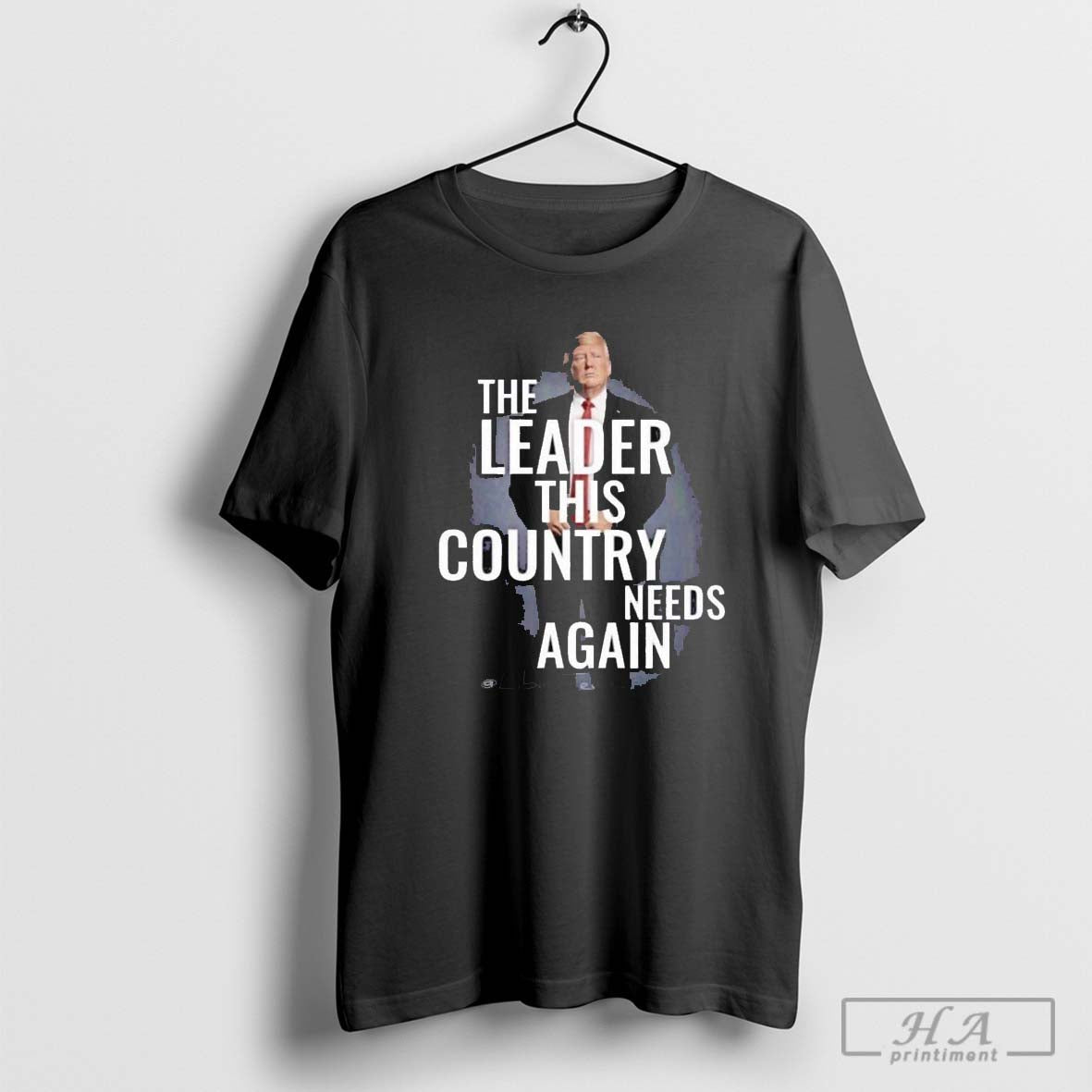 The Leader This Country Needs Again Trump T-shirt Hoodie, Sweatshirt | CoreVibeTees.com