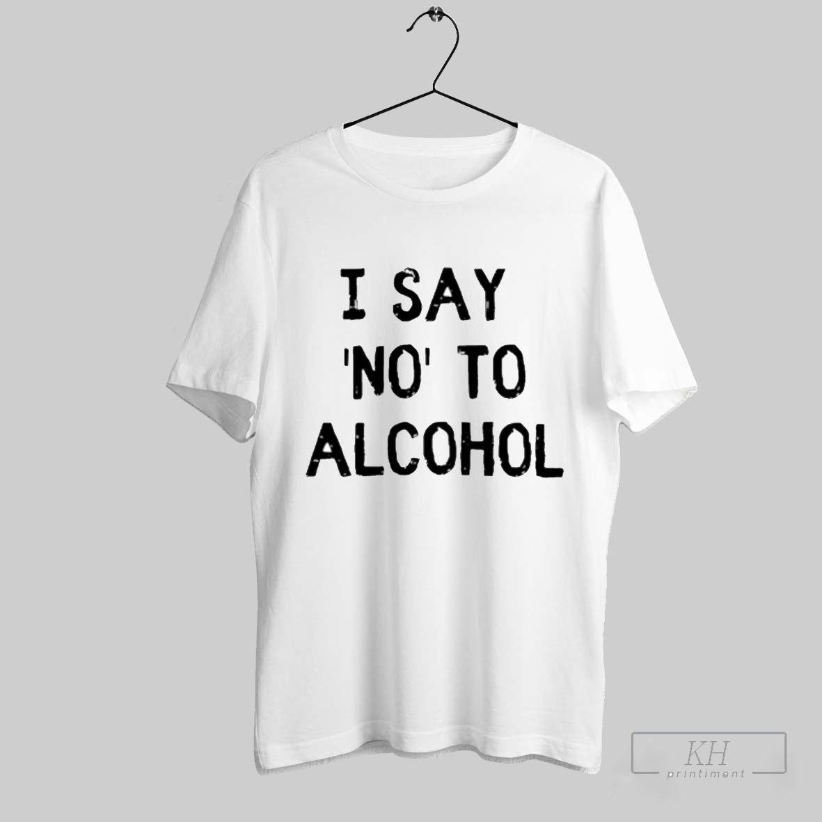The I Say No To Alcohol Shirt T Shirt Hoodie, Sweatshirt | CoreVibeTees.com