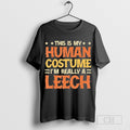 This is my human costume I’m really a leech T-shirt Hoodie, Sweatshirt | CoreVibeTees.com
