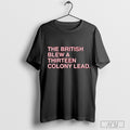 The British Blew A Thirteen Colony Lead T-shirts Hoodie, Sweatshirt | CoreVibeTees.com
