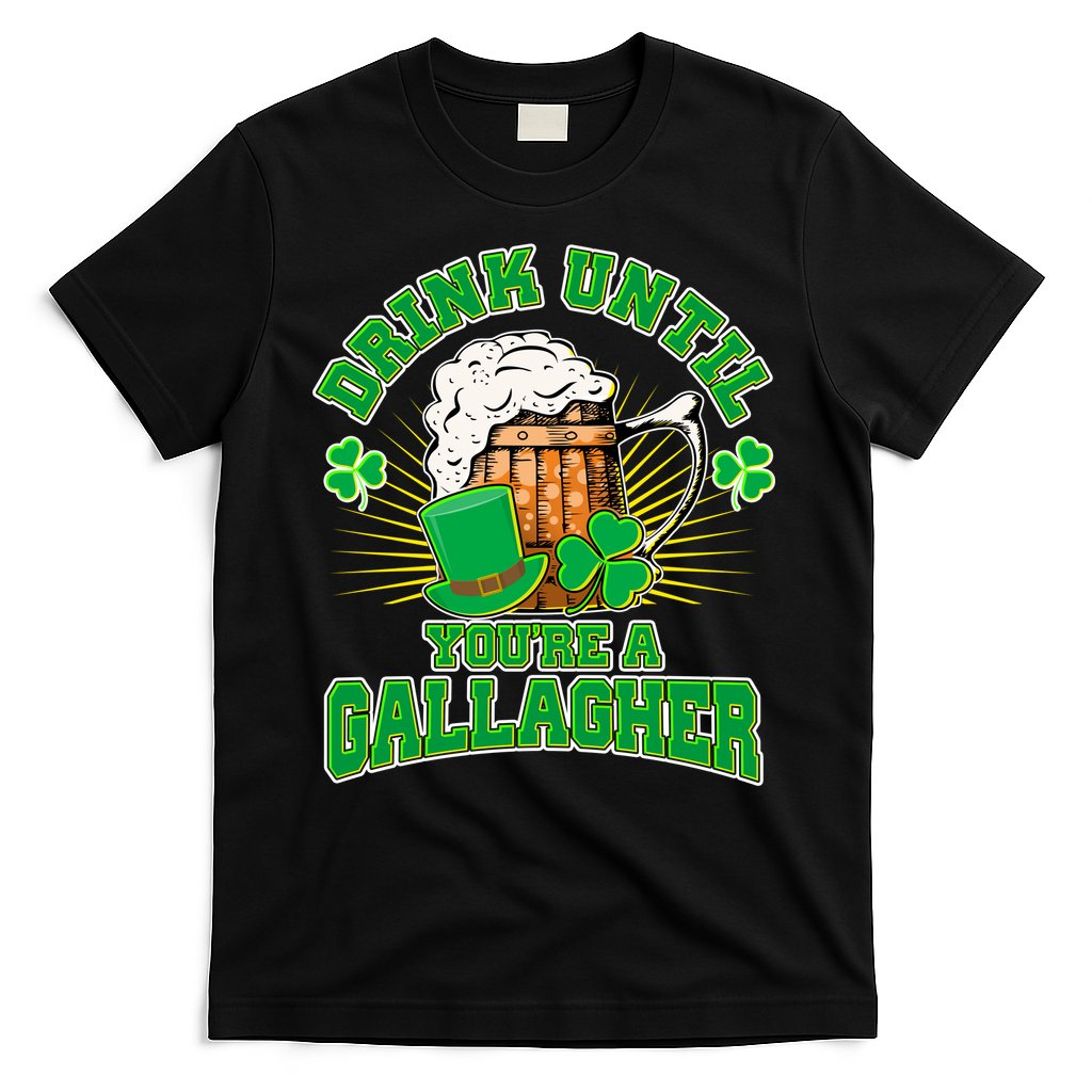 Drink Until You're A Gallagher T-Shirt Hoodie, Sweatshirt | CoreVibeTees.com