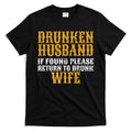 Drunken Husband If Found Return To Drunk Wife T-Shirt Hoodie, Sweatshirt | CoreVibeTees.com