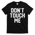DonT Touch Me Funny Humor Introverted Sarcasm T-Shirt Hoodie, Sweatshirt | CoreVibeTees.com