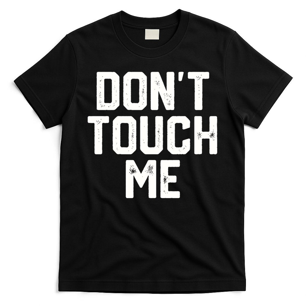 DonT Touch Me Funny Humor Introverted Sarcasm T-Shirt Hoodie, Sweatshirt | CoreVibeTees.com