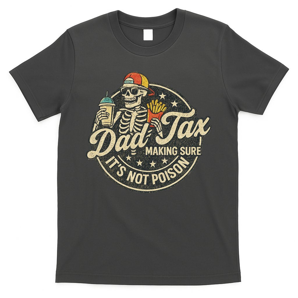 Dad Tax Making Sure It's Not Poison Skeleton Vintage T-Shirt Hoodie, Sweatshirt | CoreVibeTees.com