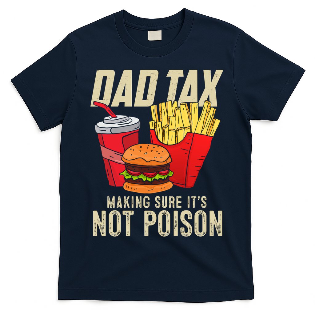 Dad Tax Making Sure It's Not Poison Funny Father's Day T-Shirt Hoodie, Sweatshirt | CoreVibeTees.com