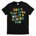 Don't Trip Over What's Behind You Psychedelic Trippy Retro T-Shirt Hoodie, Sweatshirt | CoreVibeTees.com