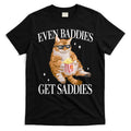 Even Baddies Get Saddies Funny Cat Meme T-Shirt Hoodie, Sweatshirt | CoreVibeTees.com