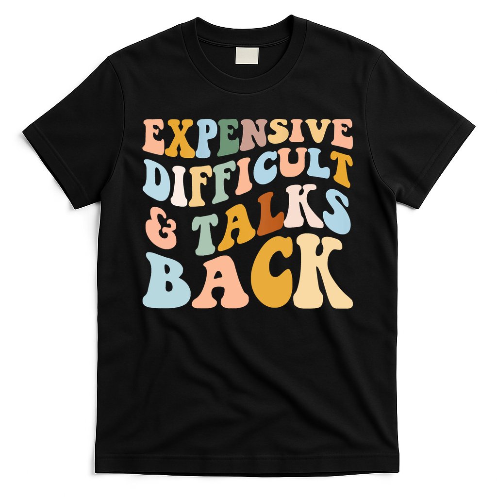 Expensive Difficult And Talks Back Mothers' Day Mom Life T-Shirt Hoodie, Sweatshirt | CoreVibeTees.com