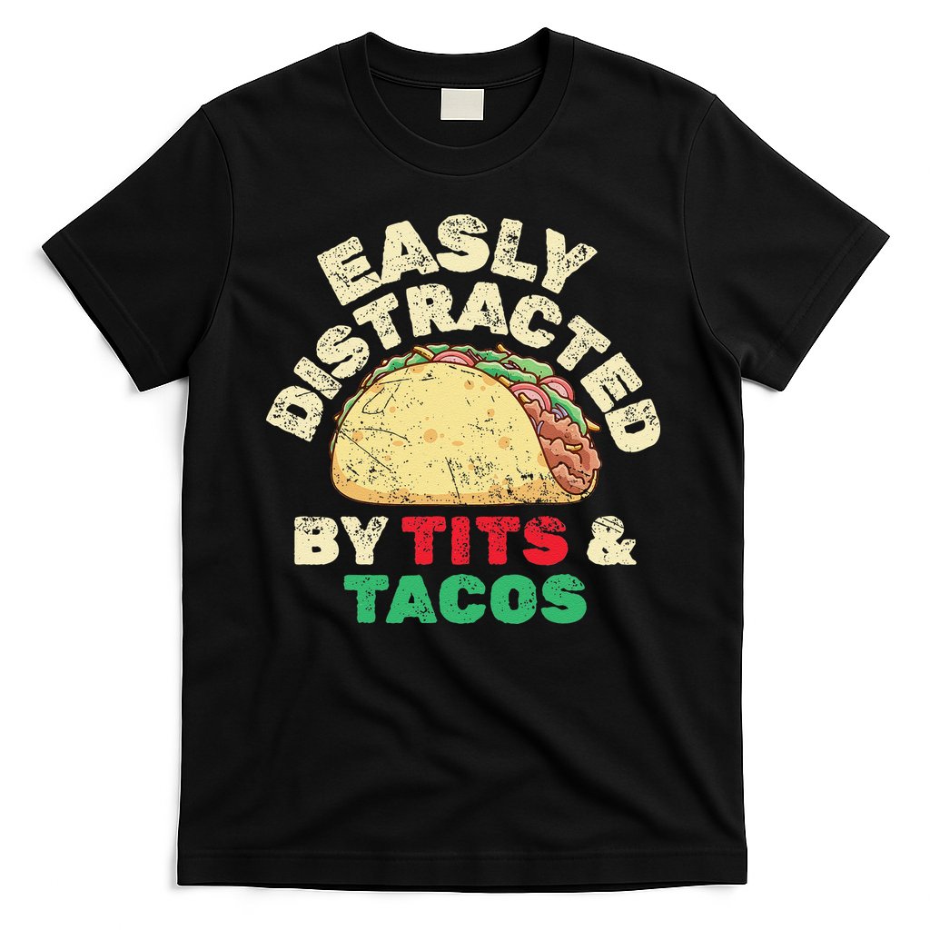 Easily Distracted By Tits And Tacos Dirty Adult Humor T-Shirt Hoodie, Sweatshirt | CoreVibeTees.com