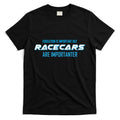 Education Is Important Race Cars Are Importanter T-Shirt Hoodie, Sweatshirt | CoreVibeTees.com