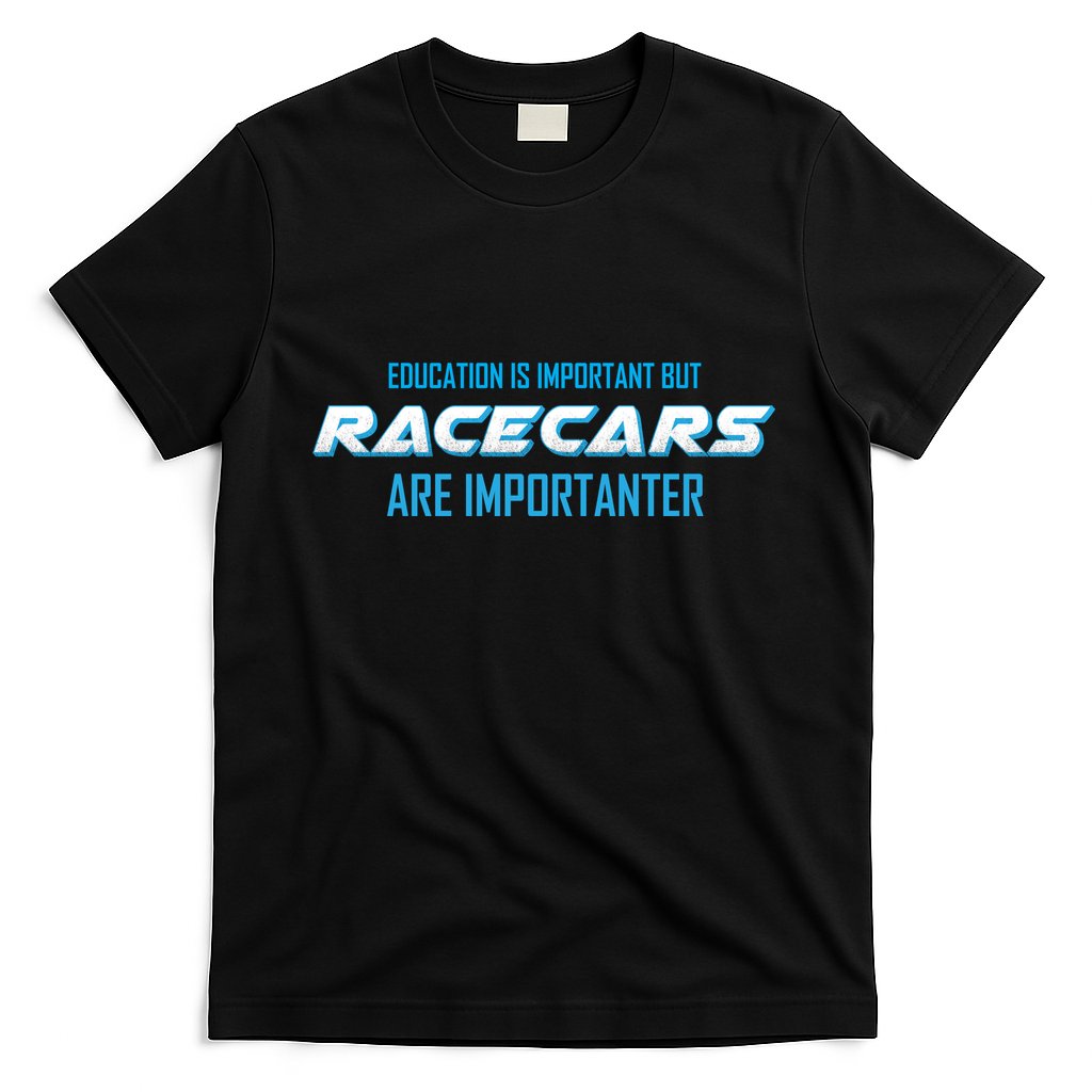 Education Is Important Race Cars Are Importanter T-Shirt Hoodie, Sweatshirt | CoreVibeTees.com