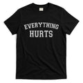 Everything Hurts Funny Gym Workout Gift T-Shirt Hoodie, Sweatshirt | CoreVibeTees.com