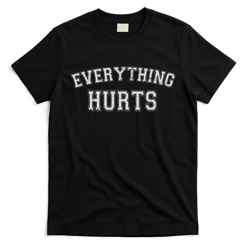Everything Hurts Funny Gym Workout Gift T-Shirt Hoodie, Sweatshirt | CoreVibeTees.com