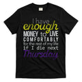 Enough Money To Live T-Shirt Hoodie, Sweatshirt | CoreVibeTees.com