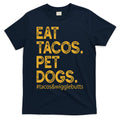 Eat Tacos Pet Dogs Tacos And Wigglebutts T-Shirt Hoodie, Sweatshirt | CoreVibeTees.com