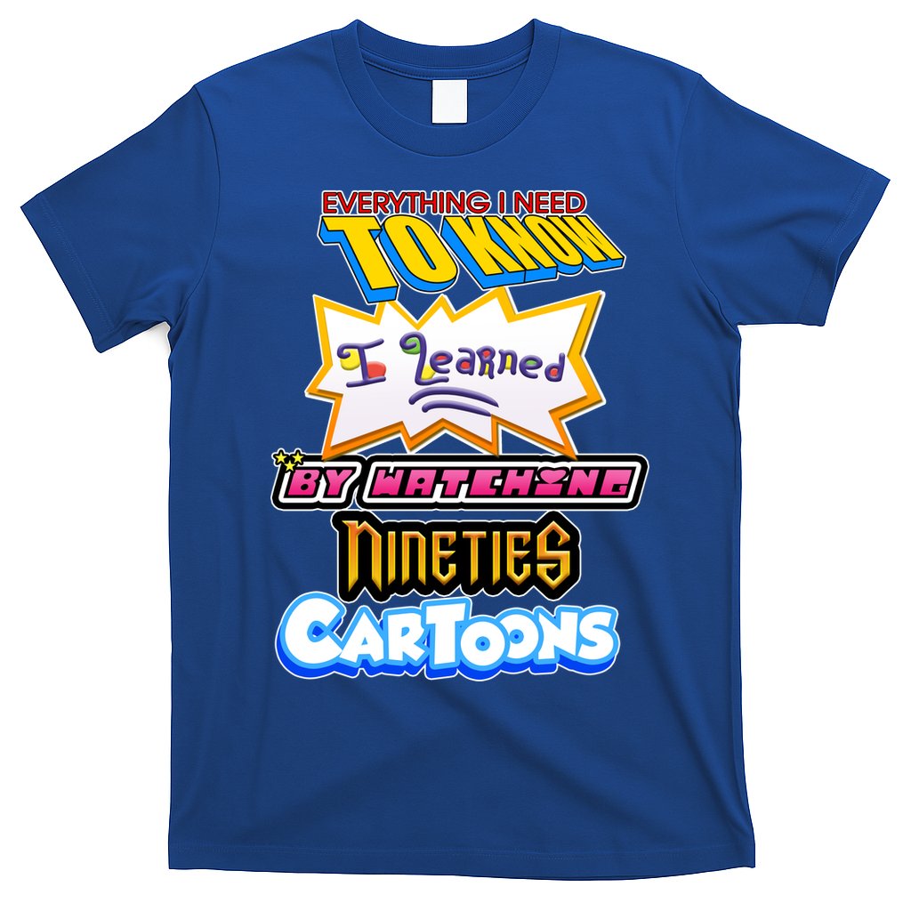 Everything I Need To Know I Learned By Watching Nineties Cartoons T-Shirt Hoodie, Sweatshirt | CoreVibeTees.com
