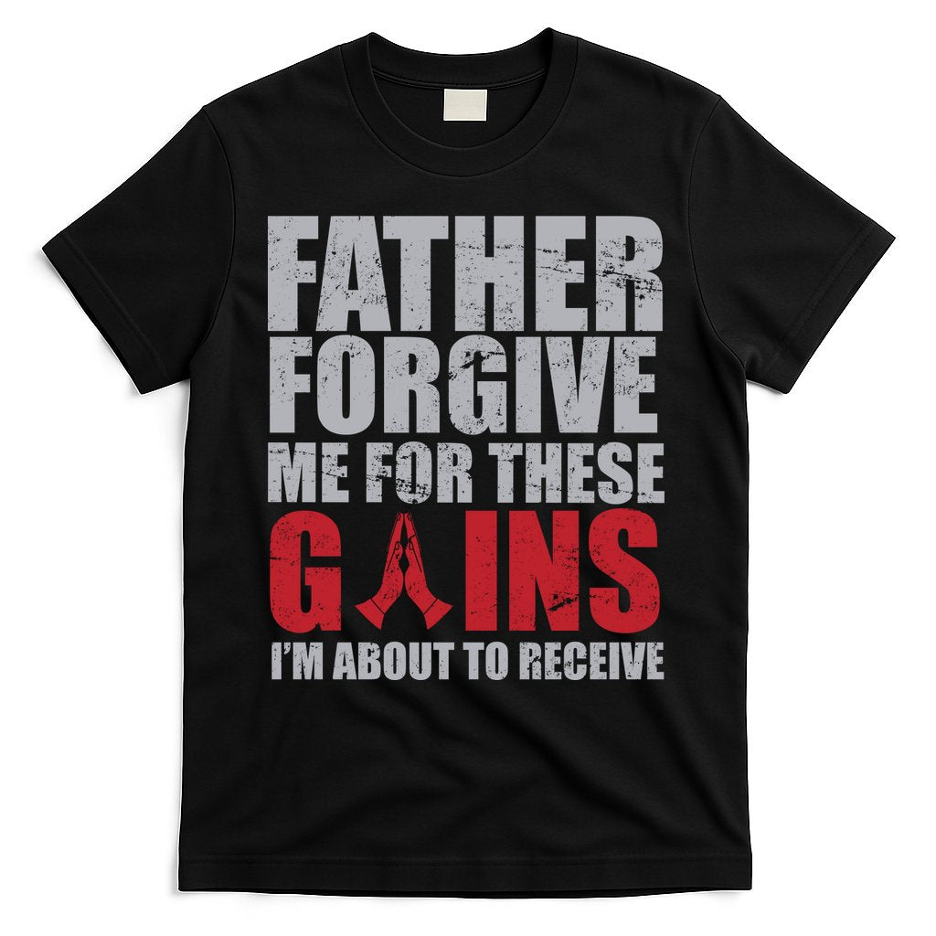 Father Forgive Me For These Gains T-Shirt Hoodie, Sweatshirt | CoreVibeTees.com