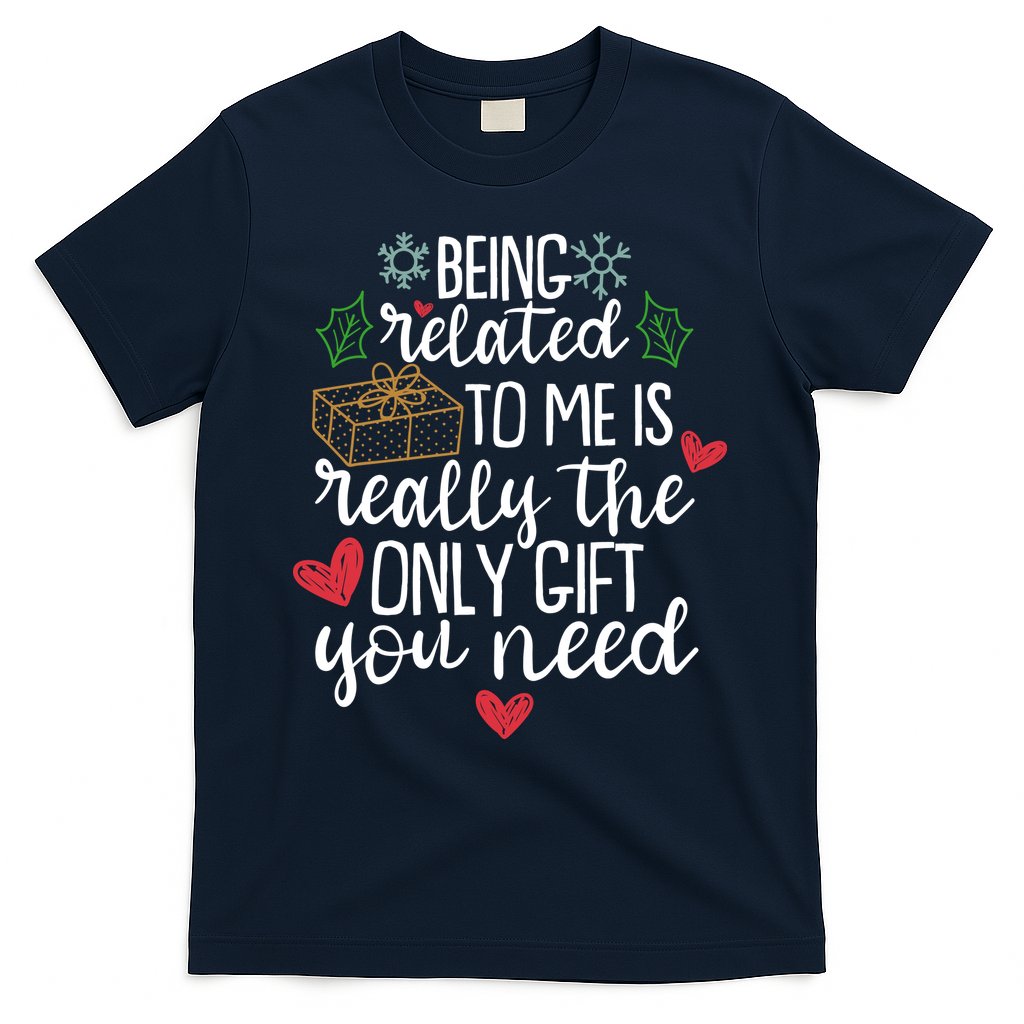 Funny Christmas Being Related To Me Is Really The Only Gift You Need T-Shirt Hoodie, Sweatshirt | CoreVibeTees.com
