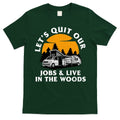 Funny Camping Lets Quit Our Jobs And Live In The Woods T-Shirt Hoodie, Sweatshirt | CoreVibeTees.com