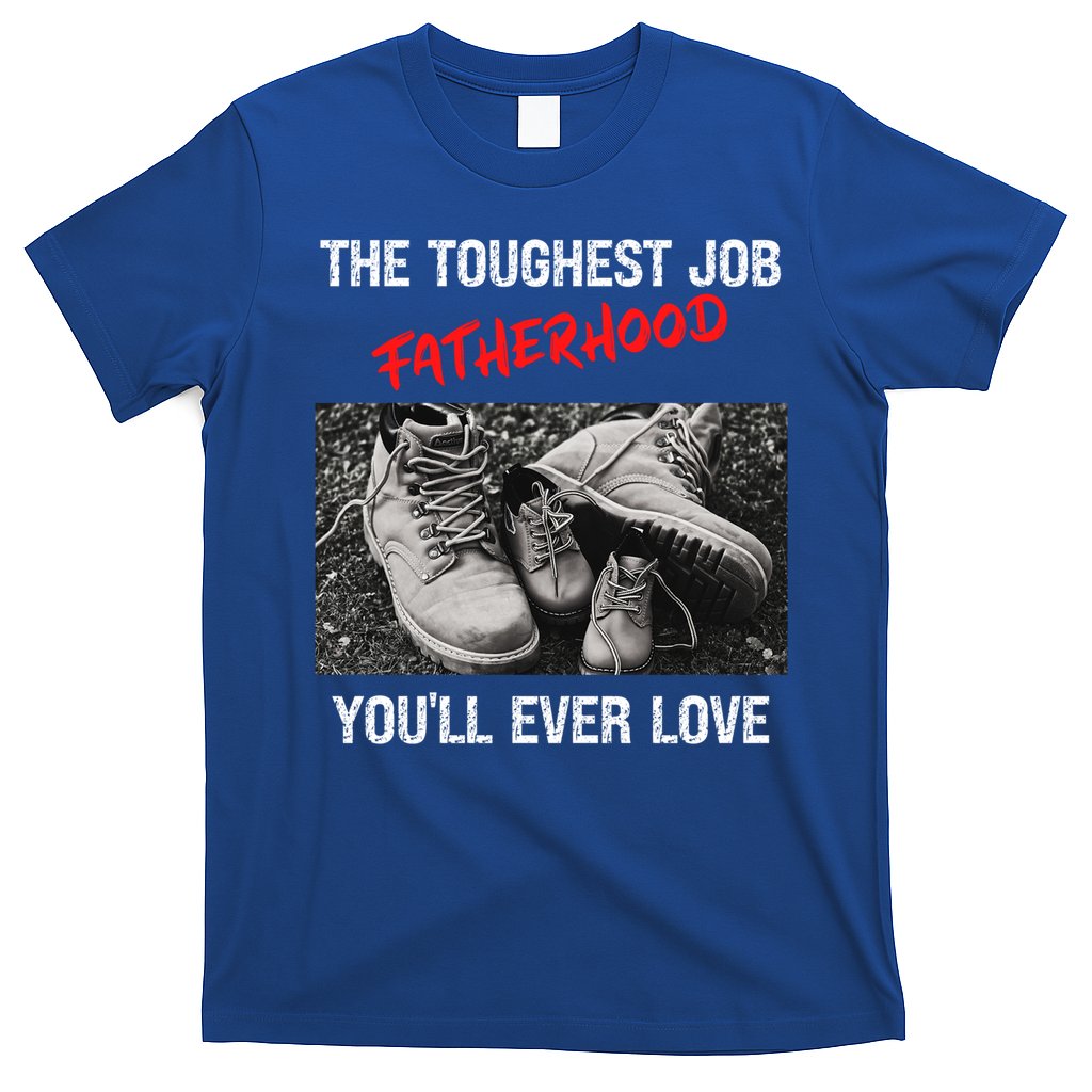 Fathers Day The Toughest Job Youll Ever Love Fatherhood Gift T-Shirt Hoodie, Sweatshirt | CoreVibeTees.com