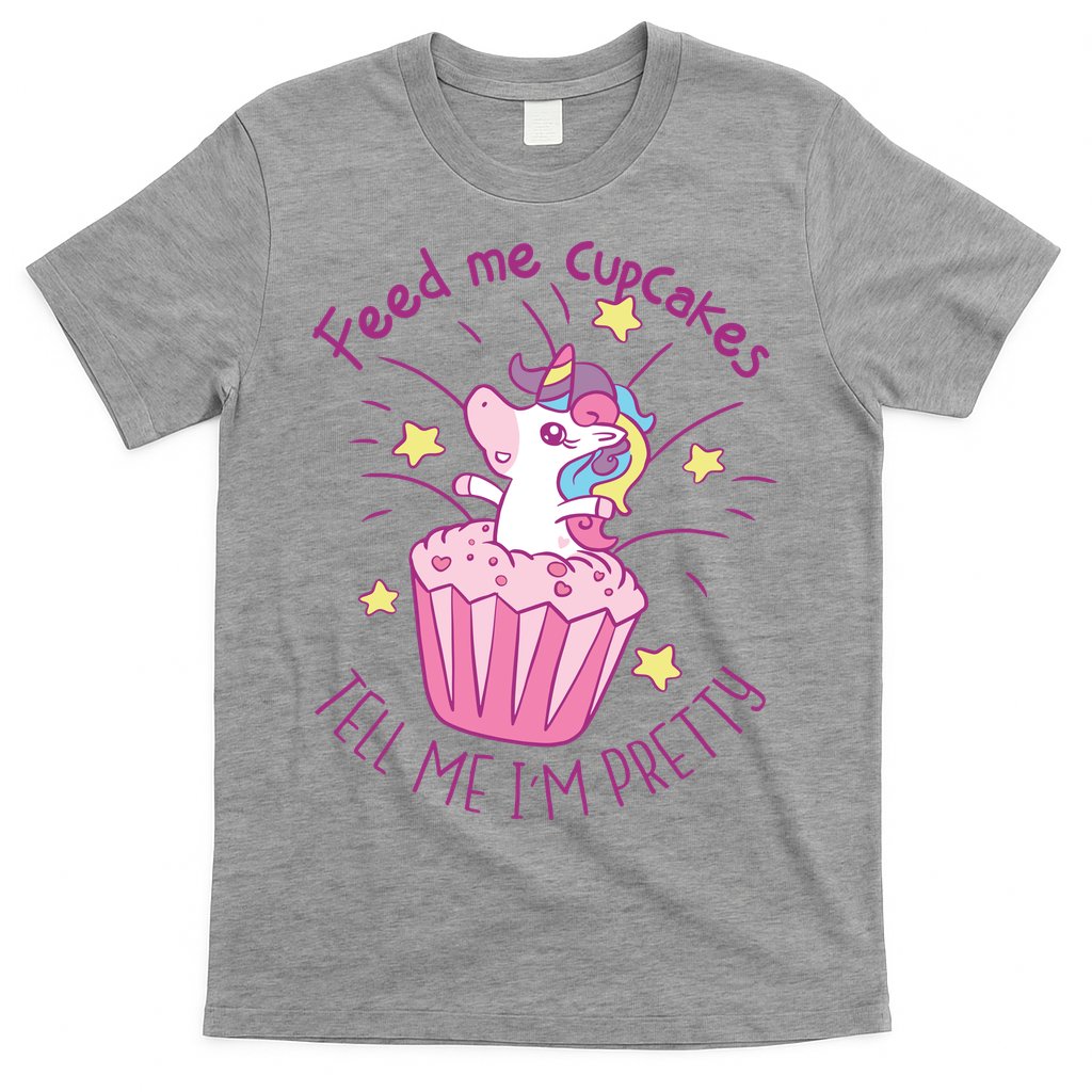 Feed Me Cupcakes Tell Me I'm Pretty T-Shirt Hoodie, Sweatshirt | CoreVibeTees.com