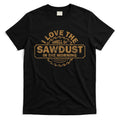 Funny I Love The Smell Of Sawdust In The Morning Carpenter T-Shirt Hoodie, Sweatshirt | CoreVibeTees.com