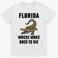 Florida Is Where Woke Goes To Die Funny Shirt T-Shirt Hoodie, Sweatshirt | CoreVibeTees.com