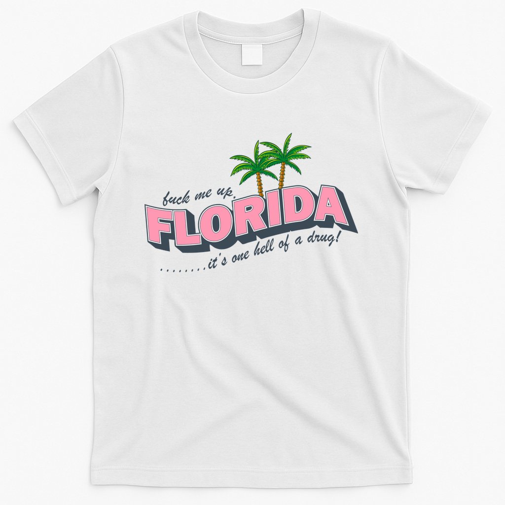 Fuck Me Up Florida Its One Hell Of A Drug Ttpd T-Shirt Hoodie, Sweatshirt | CoreVibeTees.com