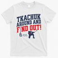 Florida Tkachuk Around And Find Out T-Shirt Hoodie, Sweatshirt | CoreVibeTees.com