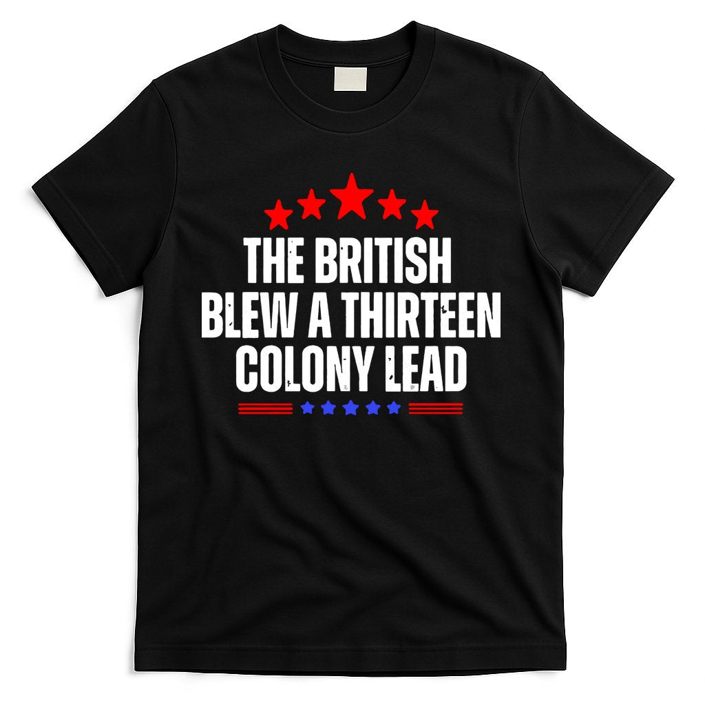 Funny Patriotic The British Blew A Thirteen Colony Lead T-Shirt Hoodie, Sweatshirt | CoreVibeTees.com