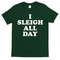 Funny Sleigh All Day Shirt,I Sleigh All Day Top,I Sleigh All Day Funny T-Shirt Hoodie, Sweatshirt | CoreVibeTees.com
