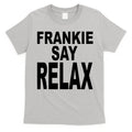 Frankie Say Relax Shirt Funny Retro Vintage T-Shirt Hoodie, Sweatshirt | CoreVibeTees.com