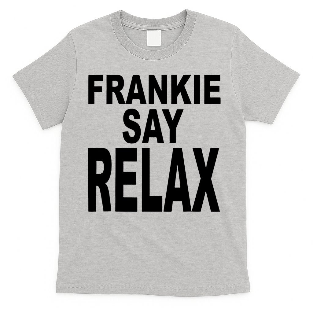 Frankie Say Relax Shirt Funny Retro Vintage T-Shirt Hoodie, Sweatshirt | CoreVibeTees.com