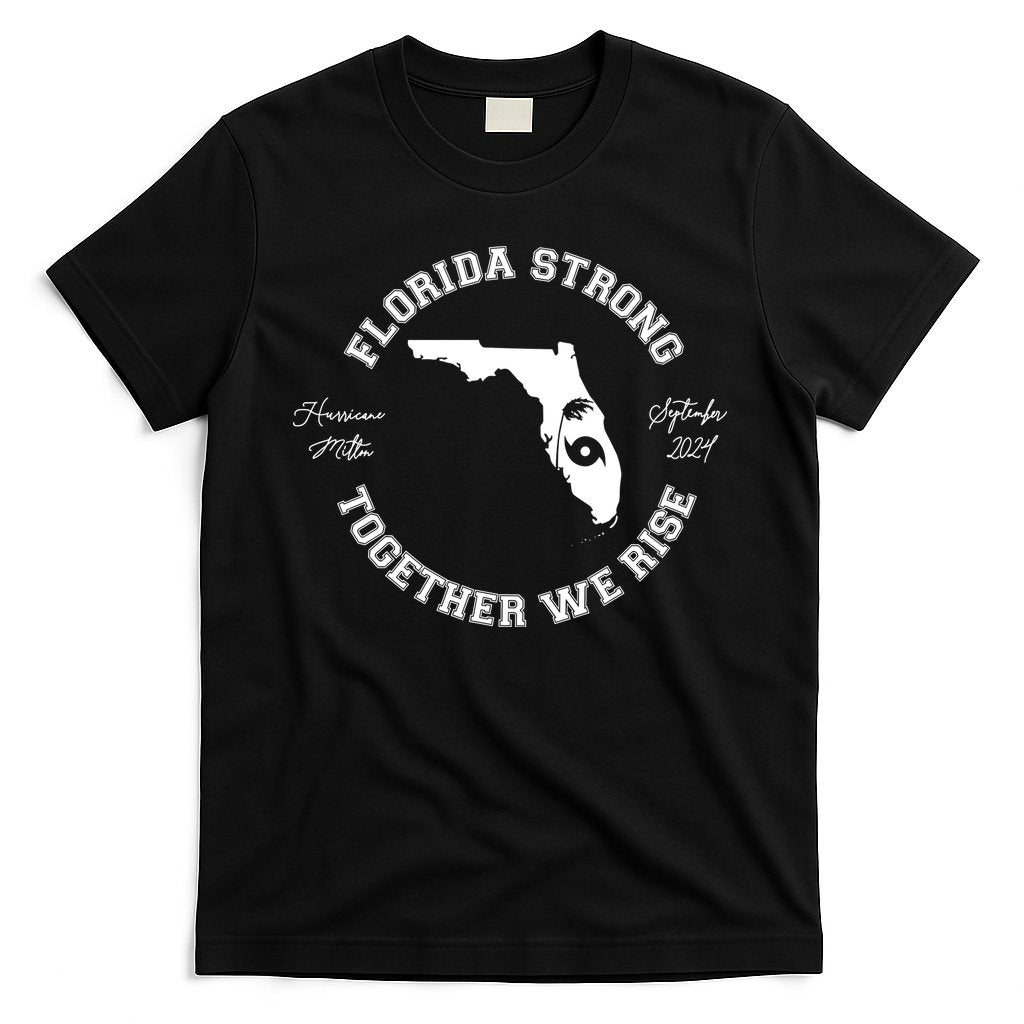 Florida Strong Together We Rise Hurricane Milton September 2024 T-Shirt Hoodie, Sweatshirt | CoreVibeTees.com