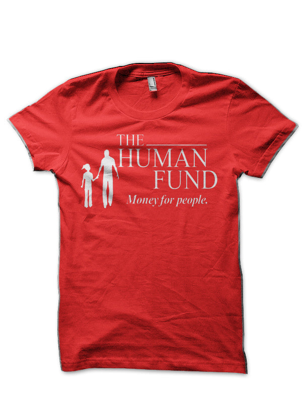 The Human Fund â€“ Money For People. T-Shirt Hoodie, Sweatshirt | CoreVibeTees.com